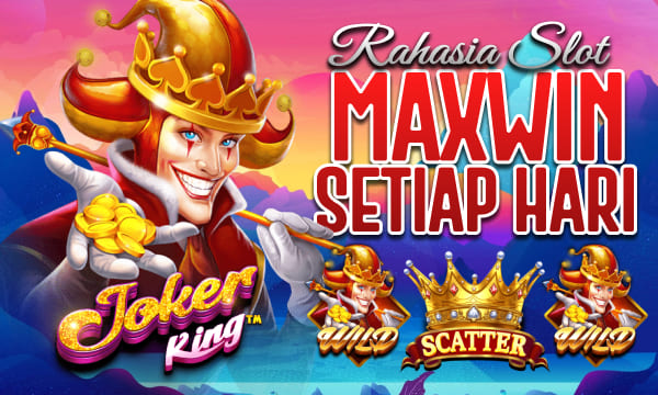 Joker King Bisa Deposit Dana Rahasia Slot Maxwin Saben Dina ing Taun 2025
